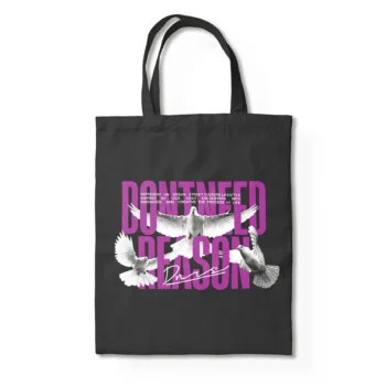 DON'T NEED REASON TOTE BAG
