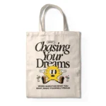 KEEPCHASINGYOURDREAMSTOTEBAG